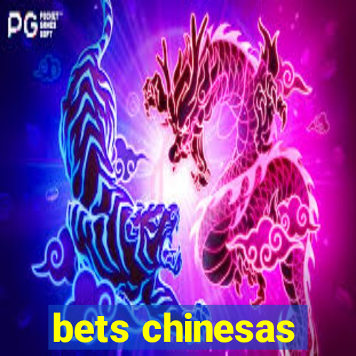 bets chinesas